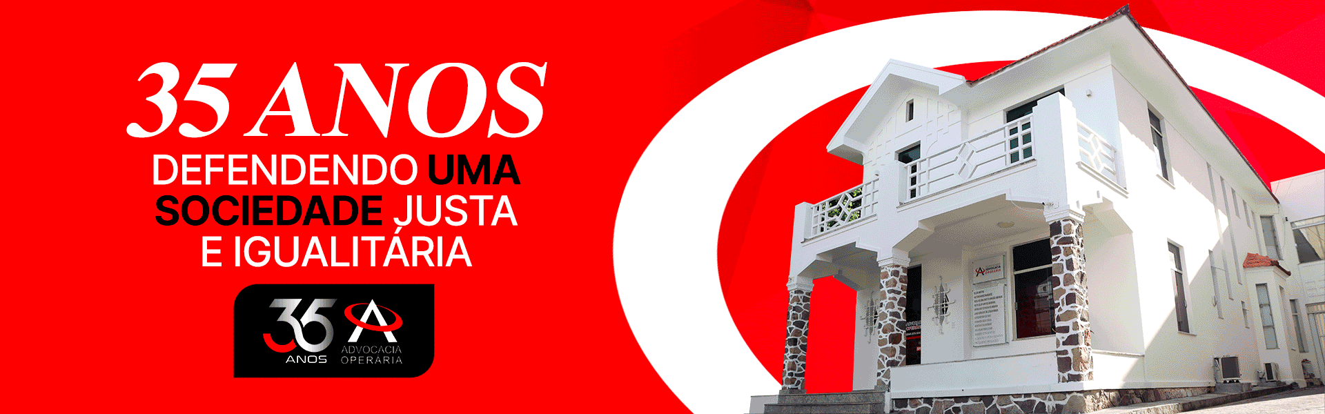 35 anos - defendendo uma sociedade justa e igualitária